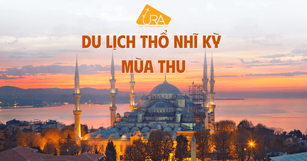 Du lịch Thổ Nhĩ Kỳ Mùa Thu