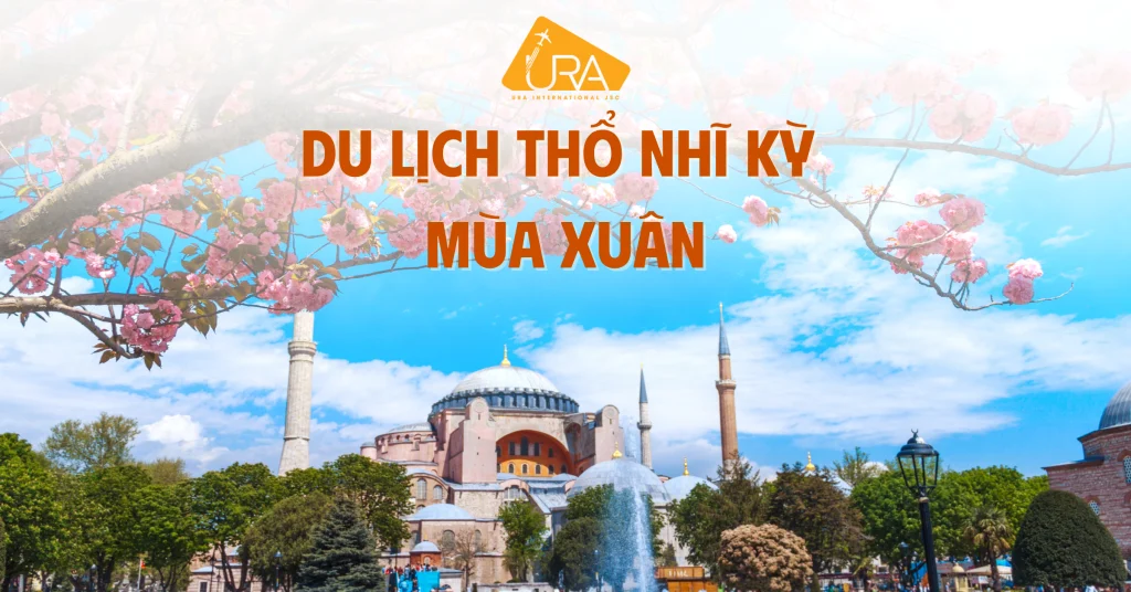 Du lịch Thổ Nhĩ Kỳ Mùa Xuân