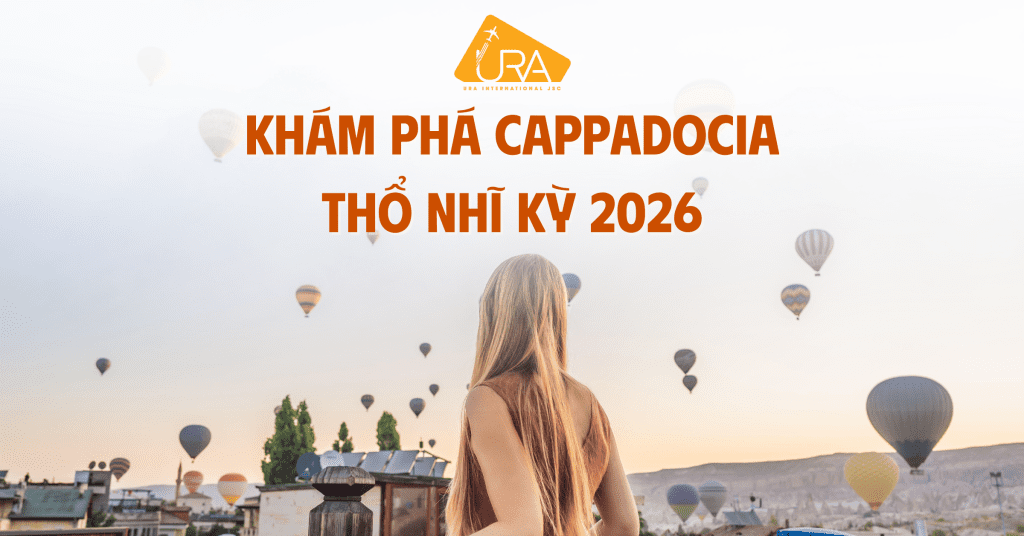 Khám phá Cappadocia 2026