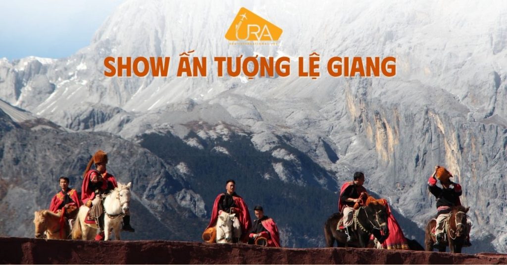 KHÁM PHÁ SHOW ẤN TƯỢNG LỆ GIANG